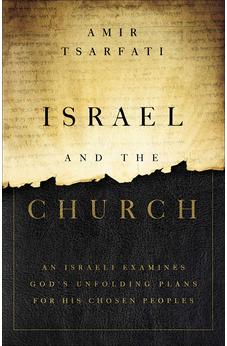 Israel and the Church: An Israeli Examines God’s Unfolding Plans for His Chosen Peoples 9780736982702