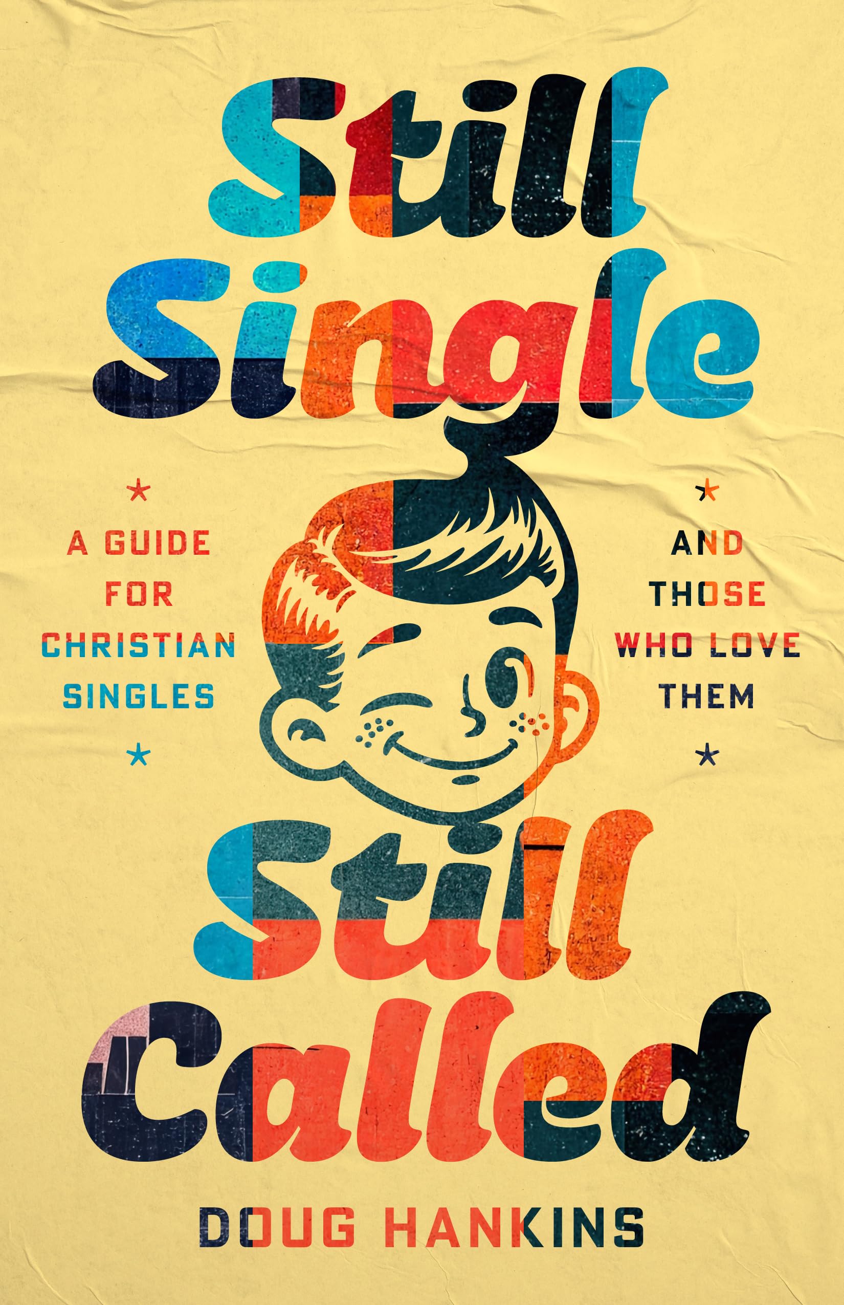 Still Single, Still Called: A Guide for Christian Singles and Those Who Love Them 9798384530886