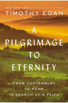 A Pilgrimage to Eternity: From Canterbury to Rome in Search of a Faith 9780735225237