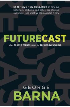 Futurecast: What Today's Trends Mean for Tomorrow's World