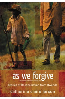 As We Forgive: Stories of Reconciliation from Rwanda 9780310287308
