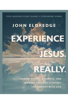 Experience Jesus. Really Bible Study Guide plus Streaming Video: Finding Refuge, Strength, and Wonder through Everyday Encounters with God 9780310097068