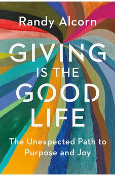 Giving Is the Good Life: The Unexpected Path to Purpose and Joy