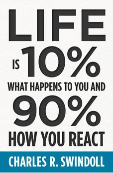 Life Is 10% What Happens to You and 90% How You React 9781400333271