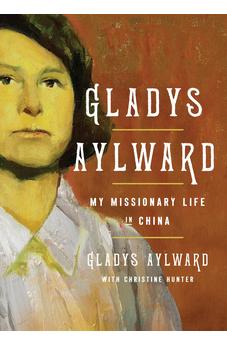 Gladys Aylward: My Missionary Life in China 9780802435248