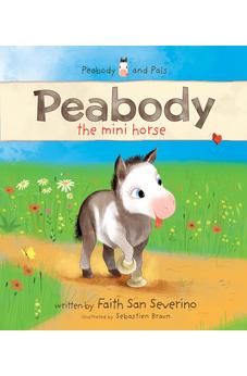Peabody the Mini Horse (Peabody and Pals) 9781496480934