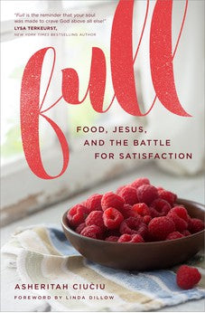 Full: Food, Jesus, and the Battle for Satisfaction 9780802415370