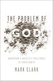 The Problem of God: Answering a Skeptic’s Challenges to Christianity 9780310535225