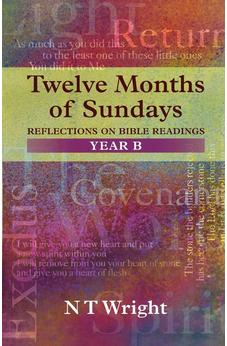 Twelve Months of Sundays Year B: Reflections On Bible Readings (Relections on Bible Readings)