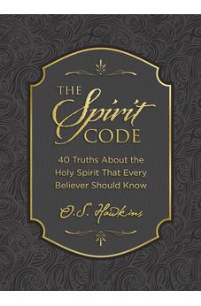 The Spirit Code: 40 Truths About the Holy Spirit That Every Believer Should Know (A 40-Day Devotional) (The Code Series) 9781400246434