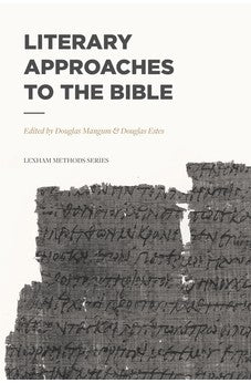 Literary Approaches to the Bible (Lexham Methods Series)