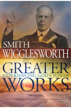 Greater Works: Experiencing God's Power 9780883685846