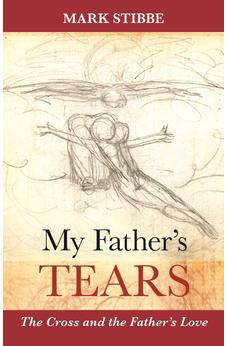 My Father's Tears: The Cross And The Father'S Love 9780281071760