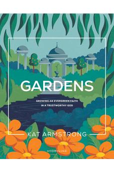 Gardens: Growing an Evergreen Faith in a Trustworthy God (Storyline Bible Studies)
