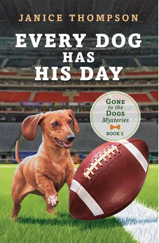 Every Dog Has His Day (The Gone to the Dogs Mysteries, Boook 5 of 6)