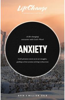 Anxiety: A Bible Study on Finding Peace in God’s Presence (LifeChange) 9781641589703