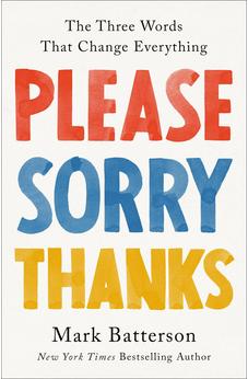 Please, Sorry, Thanks: The Three Words That Change Everything 9780593192795