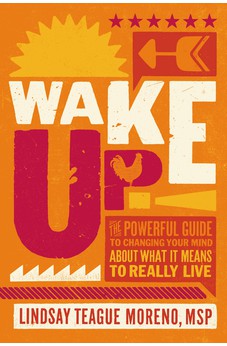 Wake Up!: The Powerful Guide to Changing Your Mind About What It Means to Really Live 9780785224488