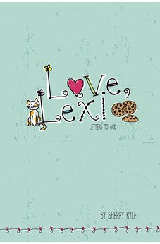 Love, Lexi: Letters to God 9781496409638