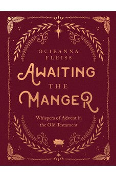 Awaiting the Manger: Whispers of Advent in the Old Testament