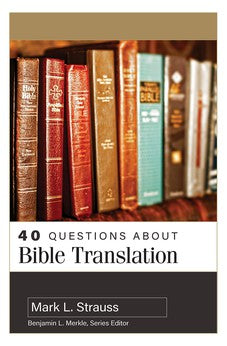 40 Questions About Bible Translation 9780825447501