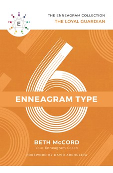 The Enneagram Type 6: The Loyal Guardian (The Enneagram Collection) 9781400215706