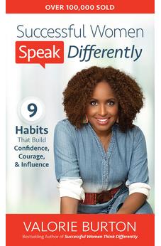 Successful Women Speak Differently: 9 Habits That Build Confidence, Courage, and Influence 9780736990301