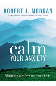 Calm Your Anxiety: 60 Biblical Quotes for Better Mental Health 9781400335534