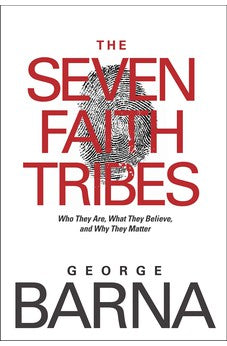 The Seven Faith Tribes: Who They Are, What They Believe, and Why They Matter 9781414324043