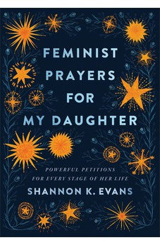 Feminist Prayers for My Daughter: Powerful Petitions for Every Stage of Her Life 9781587435492