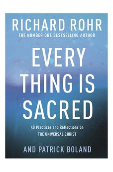 Every Thing is Sacred: 40 Practices and Reflections on The Universal Christ 9780281086160