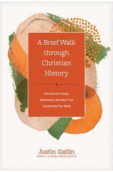 A Brief Walk through Christian History: Discover the People, Movements, and Ideas That Transformed Our World (Church Answers Resources) 9781496473684