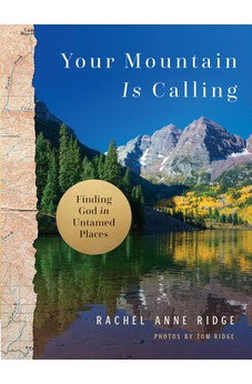 Your Mountain Is Calling: Finding God in Untamed Places 9780736984195