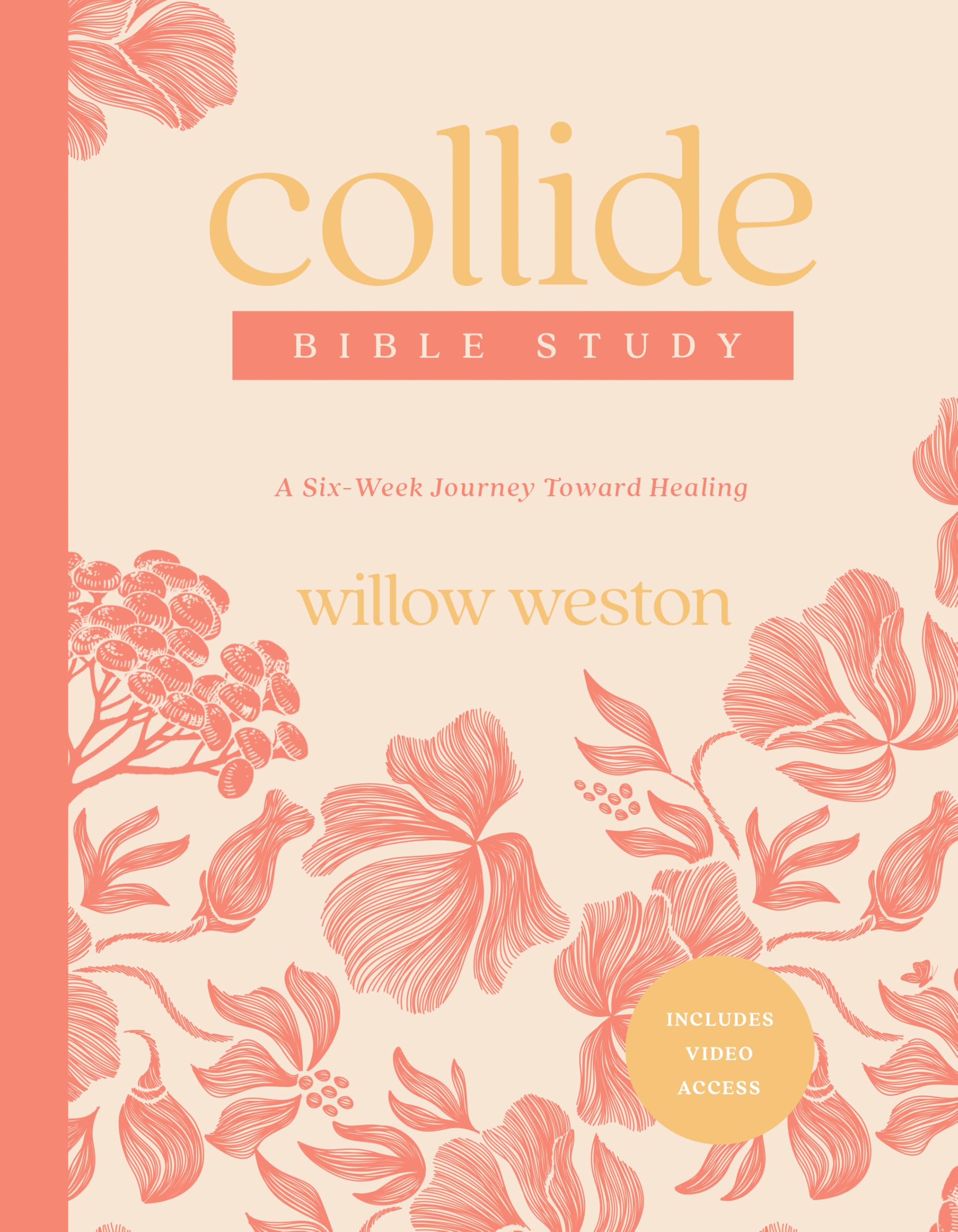 Collide Bible Study with Streaming Video Access: A Six-Week Journey Toward Healing 9798400511424