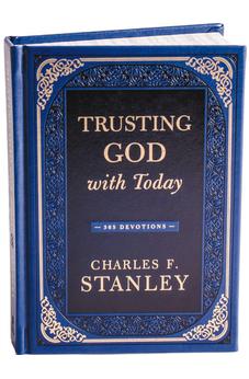 Trusting God with Today: 365 Devotions (Devotionals from Charles F. Stanley) 9781400237906