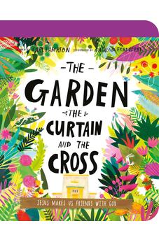 The Garden, the Curtain, and the Cross Board Book: The True Story of Why Jesus Died and Rose Again