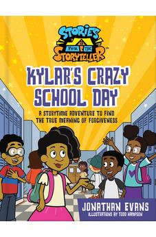 Kylar's Crazy School Day: A Storytime Adventure to Find the True Meaning of Forgiveness (The Stories from the Storyteller) 9780736987820
