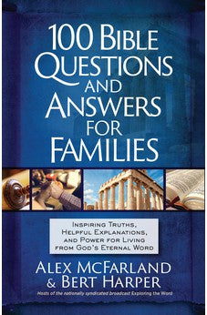 100 Bible Questions and Answers for Families: Inspiring Truths, Helpful Explanations, and Power for Living from God's Eternal Word 9781424566815