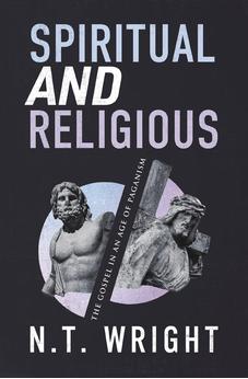 Spiritual and Religious: The Gospel in an Age of Paganism