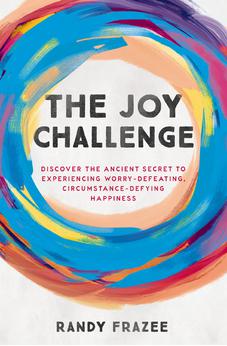 The Joy Challenge: Discover the Ancient Secret to Experiencing Worry-Defeating, Circumstance-Defying Happiness 9780718086169