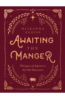 Awaiting the Manger: Whispers of Advent in the Old Testament 9780736987783