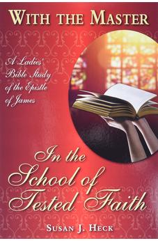 With the Master in the School of Tested Faith: A Ladies' Bible Study of the Epistle of James (With the Master Bible Studies)