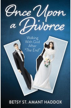 Once Upon a Divorce: Walking with God After "The End" 9780825447983