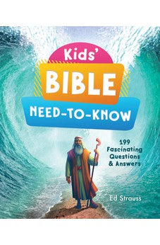 Kids' Bible Need-to-Know: 199 Fascinating Questions & Answers (Kids' Guide to the Bible)