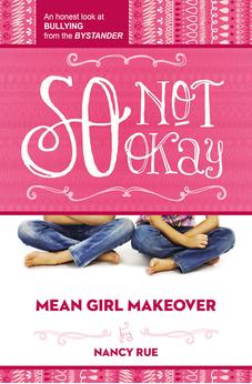 So Not Okay: An Honest Look at Bullying from the Bystander 9781400323708