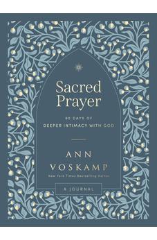 Sacred Prayer: 90 Days of Deeper Intimacy with God (A Guided Journal)