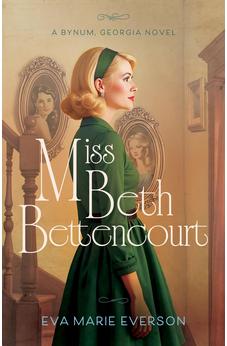 Miss Beth Bettencourt: A Bynum, Georgia Novel 9780825453342