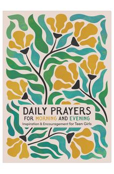 Daily Prayers for Morning and Evening: Inspiration and Encouragement for Teen Girls