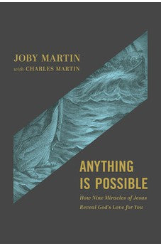 Anything Is Possible: How Nine Miracles of Jesus Reveal God's Love for You 9781546001690