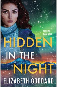 Hidden in the Night (Missing in Alaska) Book 3 of 3 9780800742065